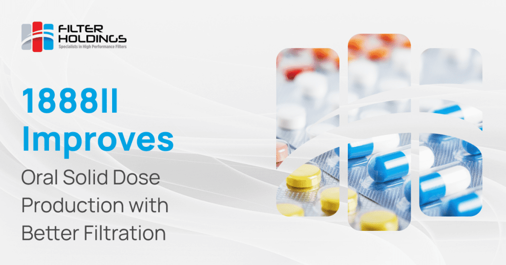 1888II Improves Oral Solid Dose Manufacturing Filtration 1888II Improves Oral Solid Dose Manufacturing Filtration